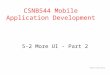 5-2 More UI - Part 2 CSNB544 Mobile Application Development Thanks to Utexas Austin
