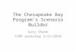 The Chesapeake Bay Program’s Scenario Builder Gary Shenk CCMP workshop 5/11/2010