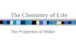 The Chemistry of Life The Properties of Water. The Water Molecule The water molecule (H 2 0) is neutral. Polar molecules- a molecule in which the charges