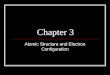 Chapter 3 Atomic Structure and Electron Configuration