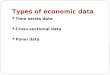 Types of economic data Time series data Cross-sectional data Panel data