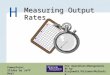H – 1 Copyright © 2010 Pearson Education, Inc. Publishing as Prentice Hall. Measuring Output Rates H For Operations Management, 9e by Krajewski/Ritzman/Malhotra