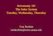 Astronomy 101 The Solar System Tuesday, Wednesday, Thursday Tom Burbine tomburbine@astro.umass.edu