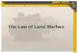 MSL 401, Lesson 6a : The Law of Land Warfare The Law of Land Warfare