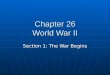 Chapter 26 World War II Section 1: The War Begins