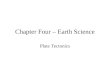 Chapter Four – Earth Science Plate Tectonics. Section 4-1-Earth’s Interior Three main layers: –The Crust –The Mantle –The Core: inner core/outer core