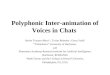 Polyphonic Inter-animation of Voices in Chats Stefan Trausan-Matu 1,2, Traian Rebedea 1, Gerry Stahl 3 1 “Politehnica” University of Bucharest, and 2 Romanian