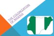 THE COLONIZATION OF NIGERIA. WHO TOOK NIGERIA'S INDEPENDENCE FROM THEM? During the scramble for Africa, Nigeria's major ports and oil abundance made it