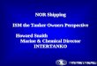 NOR Shipping ISM the Tanker Owners Perspective Howard Snaith Marine & Chemical Director INTERTANKO