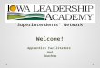 Superintendents’ Network Welcome! Apprentice Facilitators And Coaches