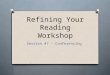 Refining Your Reading Workshop Session #7 – Conferencing
