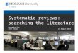 Systematic reviews: searching the literature Presented by: Anne Young 13 August 2014
