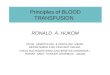 Principles of BLOOD TRANSFUSION RONALD A. HUKOM DIVISI HEMATOLOGI & ONKOLOGI MEDIK, DEPARTEMEN ILMU PENYAKIT DALAM, FAKULTAS KEDOKTERAN UNIVERSITAS INDONESIA
