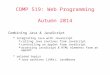 COMP 519: Web Programming Autumn 2014 Combining Java & JavaScript  integrating Java with JavaScript  calling Java routines from JavaScript  controlling