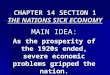 CHAPTER 14 SECTION 1 THE NATIONS SICK ECONOMY MAIN IDEA: As the prosperity of the 1920s ended, severe economic problems gripped the nation
