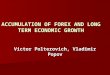 Victor Polterovich, Vladimir Popov ACCUMULATION OF FOREX AND LONG TERM ECONOMIC GROWTH