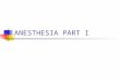 ANESTHESIA PART I. Anesthesia Types of Concepts Administration & Selection