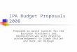 IPA Budget Proposals 2008 Prepared by David Tuckett for the European Presidents and Representatives with grateful acknowledgement to Simon Shutler and