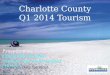 Charlotte County Q1 2014 Tourism Presented to: Charlotte Harbor Visitor and Convention Bureau Research Data Services, Inc. May 1, 2014