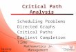 Spring 2015 Mathematics in Management Science Critical Path Analysis Scheduling Problems Directed Graphs Critical Paths Earliest Completion Time