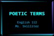 POETIC TERMS English 112 Ms. Skilliter A reference to a historical figure, place, or event A reference to a historical figure, place, or event