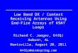 Low Band DX / Contest Receiving Antennas Using End-Fire Arrays of K9AY Loops Richard C. Jaeger, K4IQJ Auburn, AL Huntsville, August 20, 2011 K4IQJ@mindspring.com