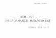 HRM-755 PERFORMANCE MANAGEMENT OSMAN BIN SAIF LECTURE: THIRTY 1