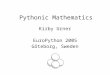 Pythonic Mathematics Kirby Urner EuroPython 2005 Göteborg, Sweden