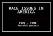 RACE ISSUES IN AMERICA 1929 – 1990 (Peaceful protest)