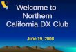 Welcome to Northern California DX Club June 19, 2008