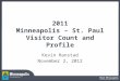 2011 Minneapolis – St. Paul Visitor Count and Profile Kevin Hanstad November 2, 2012