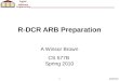 2/5/20101 R-DCR ARB Preparation A Winsor Brown CS 577B Spring 2010
