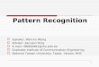 1 Pattern Recognition  Speaker: Wen-Fu Wang  Advisor: Jian-Jiun Ding  E-mail: r96942061@ntu.edu.tw  Graduate Institute of Communication Engineering