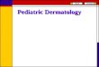 Pediatric Dermatology. העור גם מהווה זירה למחלות עור ראשוניות העור מבטא מחלות סיסטמיות