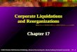 17 - 1 ©2003 Prentice Hall Business Publishing, Advanced Accounting 8/e, Beams/Anthony/Clement/Lowensohn Corporate Liquidations and Reorganizations Chapter