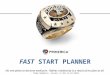 FAST START PLANNER No one plans to become mediocre. Rather, mediocrity is a result of no plan at all. - Tommy Newberry, Success is Not an Accident