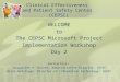 WELCOME to The CEPSC Microsoft Project Implementation Workshop Day 2 Instructors: Jacqueline R. Gaines, Administrative Director, CEPSC Brian Getsinger,