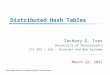 Distributed Hash Tables Zachary G. Ives University of Pennsylvania CIS 455 / 555 – Internet and Web Systems October 5, 2015 Some slides based on originals