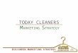 ECO/GREEN MARKETING STRATEGY TODAY CLEANERS M ARKETING S TRATEGY