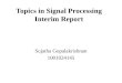 Topics in Signal Processing Interim Report Sujatha Gopalakrishnan 1001024145