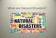 What are Natural Disasters?. Types of Natural Disasters Tornadoes Hurricanes Earthquakes Volcanoes Floods Tsunamis Winter Storms Wildfires