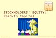 © The McGraw-Hill Companies, Inc., 2008 McGraw-Hill/Irwin STOCKHOLDERS’ EQUITY: Paid-In Capital Chapter 11
