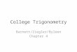 College Trigonometry Barnett/Ziegler/Byleen Chapter 4