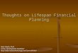 Thoughts on Lifespan Financial Planning Peter Raeth, Ph.D. Career Development Facilitator 