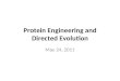 Protein Engineering and Directed Evolution May 24, 2011