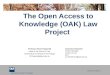 Queensland University of Technology CRICOS No. 000213J The Open Access to Knowledge (OAK) Law Project Professor Brian Fitzgerald Head of the School of
