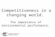 Competitiveness in a changing world. The importance of environmental performance
