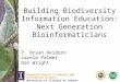 Building Biodiversity Information Education: Next Generation Bioinformaticians P. Bryan Heidorn Carole Palmer Dan Wright Graduate School of Library and