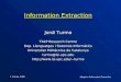 J. Turmo, 2006 Adaptive Information Extraction Information Extraction Jordi Turmo TALP Research Centre Dep. Llenguatges i Sistemes Informàtics Universitat