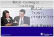 Dale Carnegie Training ® ISO-405-PD-EV-1204-V1.0 Build Trust, Credibility, and Respect